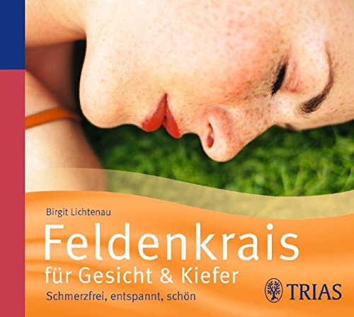 Feldenkrais für Gesicht & Kiefer - Hörbuch: Schmerzfrei, entspannt, schön