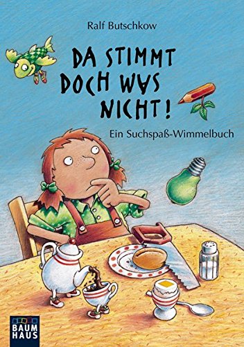Da stimmt doch was nicht!: Ein Suchspaß-Wimmelbuch (Baumhaus Verlag)