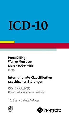 Internationale Klassifikation psychischer Störungen: ICD-10 Kapitel V (F) - Klinisch-diagnostische Leitlinien