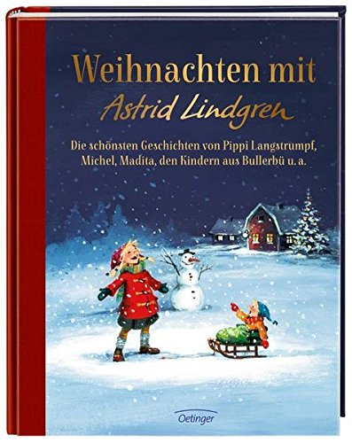 Weihnachten mit Astrid Lindgren: Die schönsten Geschichten von Pippi Langstrumpf, Michel, Madita, den Kindern aus Bullerbü u. a.
