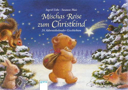 Mischas Reise zum Christkind: 24 Adventskalender-Geschichten