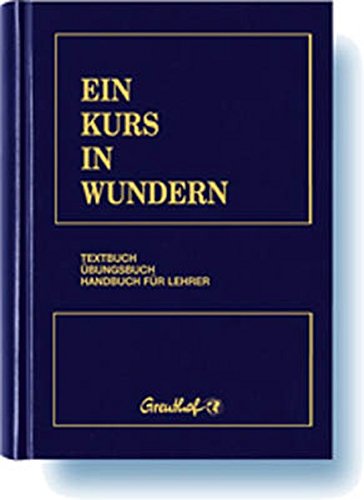 Ein Kurs in Wundern: Textbuch /Übungsbuch /Handbuch für Lehrer