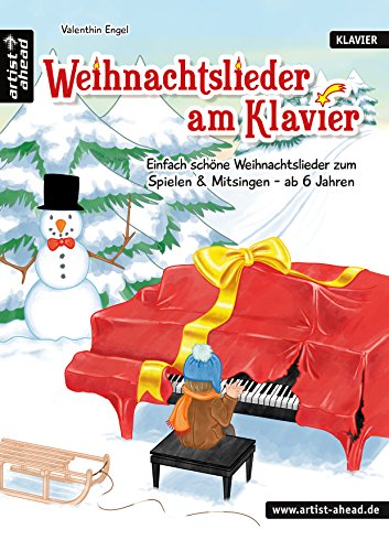 Weihnachtslieder am Klavier: Einfach schöne Weihnachtslieder zum Spielen & Mitsingen - ab 6 Jahren. Noten für Piano.