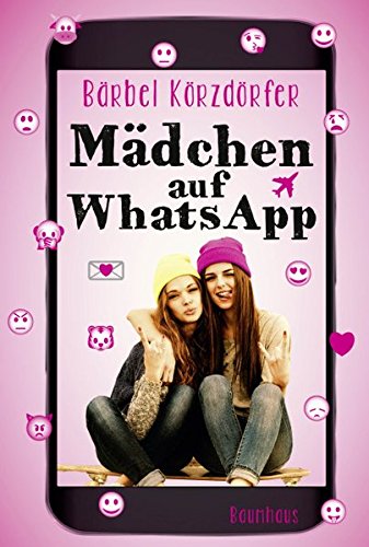 Mädchen auf WhatsApp: Ein Chat-Roman