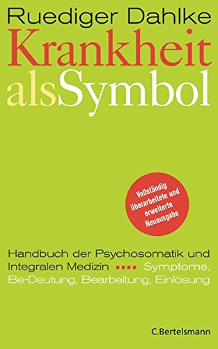Krankheit als Symbol: Ein Handbuch der Psychosomatik. Symptome, Be-Deutung, Einlösung.