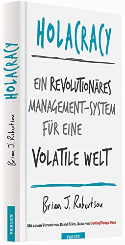 Holacracy: Ein revolutionäres Management-System für eine volatile Welt