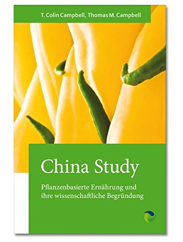 China Study: Pflanzenbasierte Ernährung und ihre wissenschaftliche Begründung