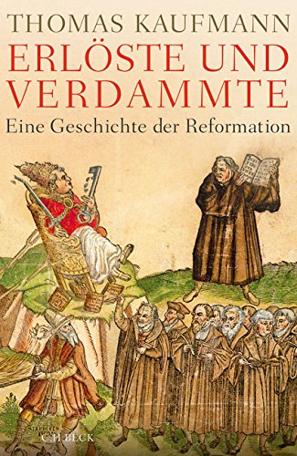 Erlöste und Verdammte: Eine Geschichte der Reformation