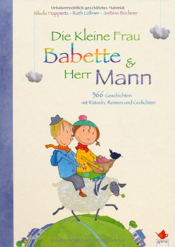 Die Kleine Frau Babette und Herr Mann: 366 kleine Geschichten mit Rätseln, Reimen und Gedichten