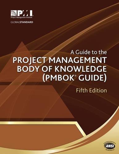 A Guide to the Project Management Body of Knowledge (PMBOK Guide) (Pmbok#174; Guide)