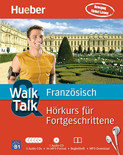 Walk & Talk Hörkurs für Fortgeschrittene: Walk & Talk Französisch Hörkurs für Fortgeschrittene: 5 Audio-CDs + 1 MP3-CD + Begleitheft