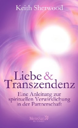 Liebe und Transzendenz: Eine Anleitung zur spirituellen Verwirklichung in der Partnerschaft