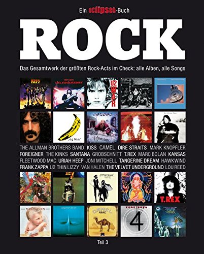 Rock: Das Gesamtwerk der größten Rock-Acts im Check, Teil 3. Ein Eclipsed-Buch.