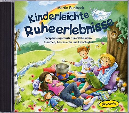 Kinderleichte Ruheerlebnisse CD: Entspannungsmusik zum Stillwerden, Träumen, Fantasieren und Einschlafen (Entspannung für Kinder)