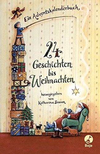 24 Geschichten bis Weihnachten: Ein Adventskalenderbuch