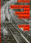 Schatten der Eisenbahngeschichte, Bd.2, Katastrophen der Deutschen Bahnen: Teil I