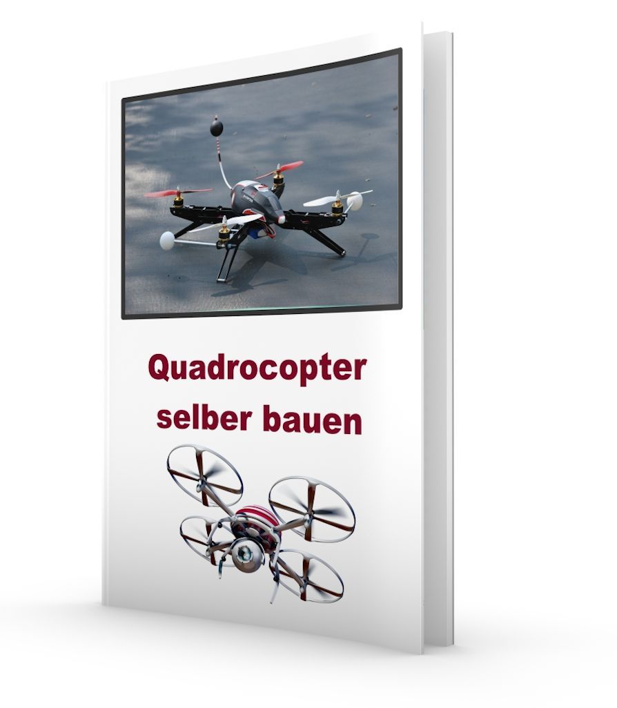 Quadrocopter selber bauen Drohne Quadrokopter Bauanleitung PDF-Datei  