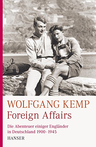 Foreign Affairs: Die Abenteuer einiger Engländer in Deutschland 1900-1945
