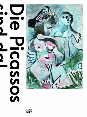 Die Picassos sind da!: Eine Retrospektive aus Basler Sammlungen