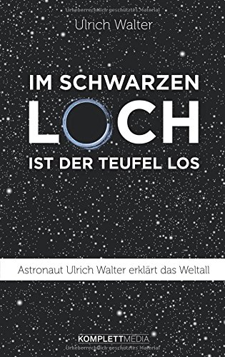 Im schwarzen Loch ist der Teufel los: Astronaut Ulrich Walter erklärt das Weltall