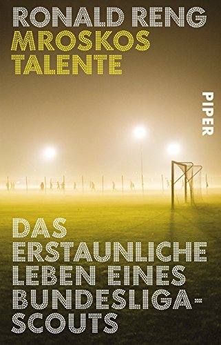 Mroskos Talente: Das erstaunliche Leben eines Bundesliga-Scouts