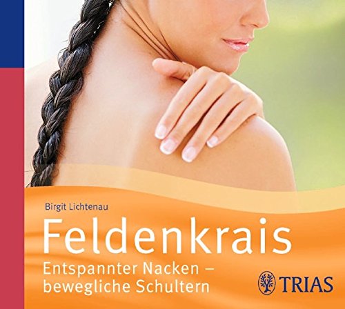 Feldenkrais - Hörbuch: Entspannter Nacken - bewegliche Schultern (REIHE, Hörbuch Gesundheit)