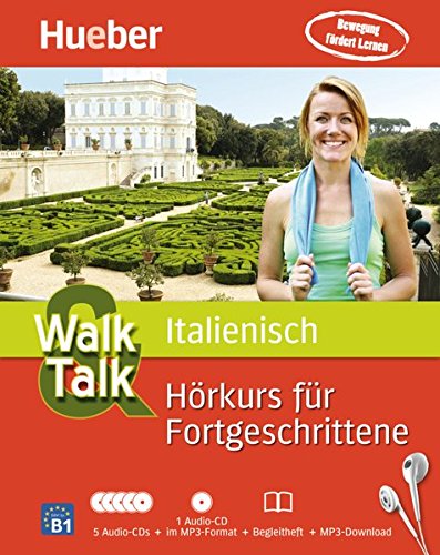 Walk & Talk Hörkurs für Fortgeschrittene: Walk & Talk Italienisch Hörkurs für Fortgeschrittene: 5 Audio-CDs + 1 MP3-CD + Begleitheft