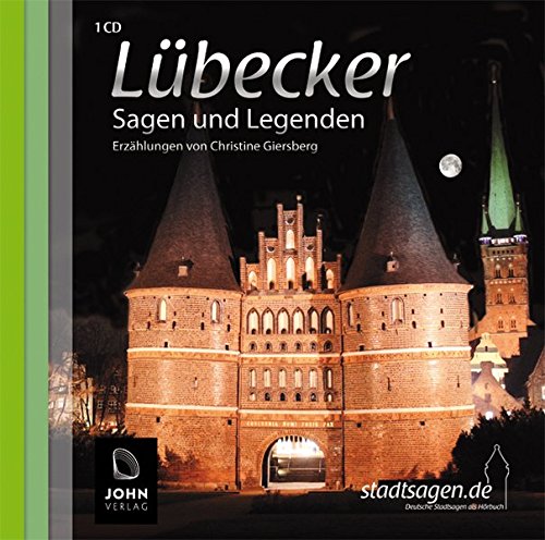 Lübecker Sagen und Legenden: Stadtsagen und Geschichte der Stadt Lübeck