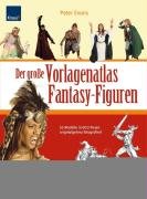 Der große Vorlagenatlas Fantasy-Figuren: 16 Modelle in 600 Posen originalgetreu fotografiert Alle Vorlagen auch auf CD
