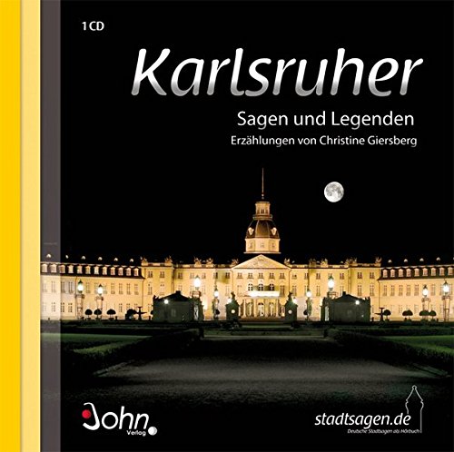 Karlsruher Sagen und Legenden: Stadtsagen und Geschichte der Stadt Karlsruhe