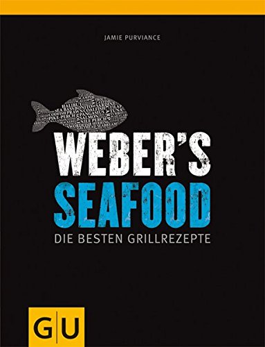 Weber's Seafood: Die besten Grillrezepte (GU Weber Grillen)