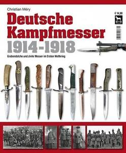 Mery: DEUTSCHE KAMPFMESSER 1914-1918 - Grabendolche & Messer im 1. Weltkrieg NEU