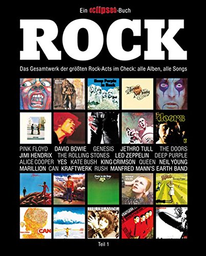Rock: Das Gesamtwerk der größten Rock-Acts im Check, Teil 1. Ein Eclipsed-Buch.