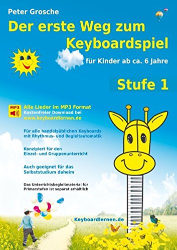 Der erste Weg zum Keyboardspiel (Stufe 1): Für Kinder ab ca. 6 Jahre - Keyboardlernen leicht gemacht - Erste Schritte in die Welt des  Keyboardspielens