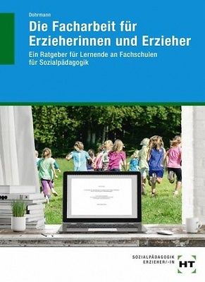 Die Facharbeit für Erzieherinnen und Erzieher von Wolfgang Dohrmann (Schulbuch)