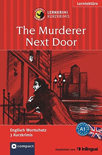 The Murderer Next Door: Lernkrimi Englisch. Grundwortschatz - Niveau A1 (Compact Lernkrimi - Kurzkrimis)