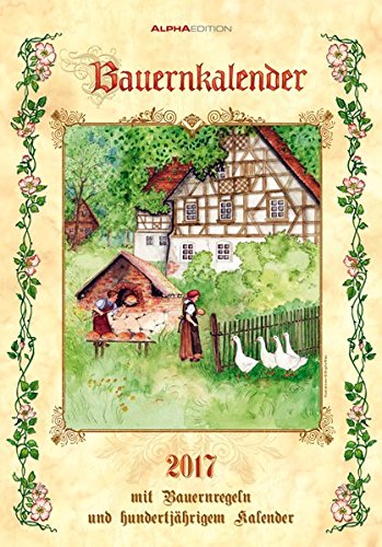 Bauernkalender 2017 - Bildkalender (24 x 34) - mit Bauernregeln und 100-jährigem Kalender