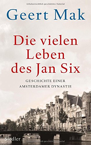 Die vielen Leben des Jan Six: Geschichte einer Amsterdamer Dynastie