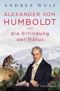 Alexander von Humboldt und die Erfindung der Natur von Andrea Wulf (2016, Gebun…