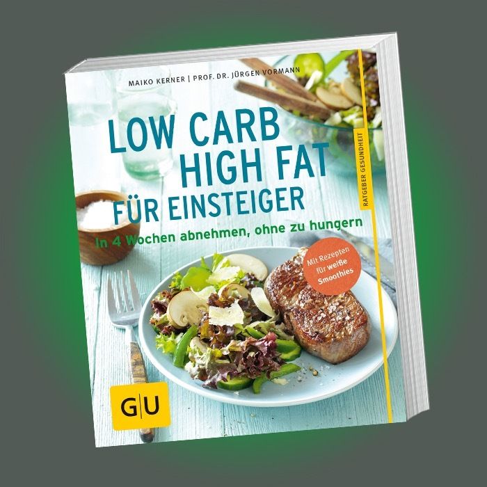 LOW CARB HIGH FAT FÜR EINSTEIGER | In 4 Wochen abnehmen, ohne hungern LCHF - NEU