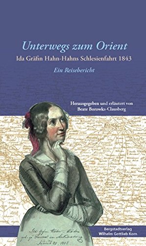 Unterwegs zum Orient: Ida Gräfin Hahn-Hahns Schlesienfahrt 1843