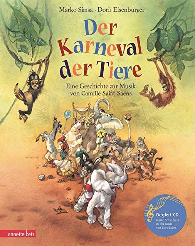 Der Karneval der Tiere: Eine Geschichte zur Musik von Camille Saint-Saëns (mit CD) (Musikalisches Bilderbuch mit CD)
