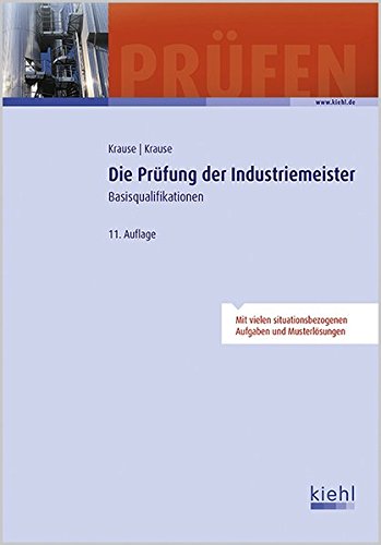 Die Prüfung der Industriemeister: Basisqualifikationen.