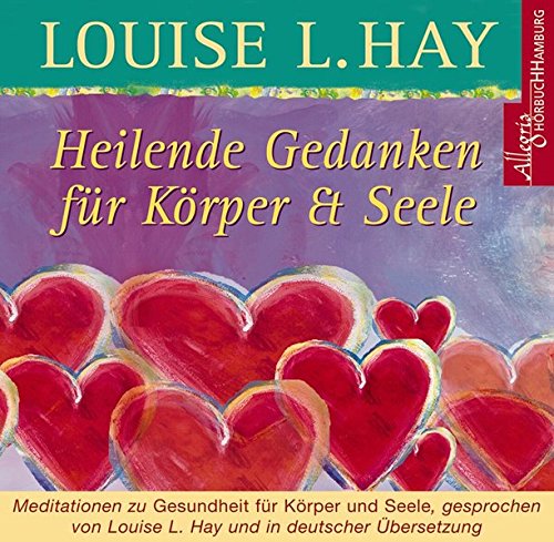 Heilende Gedanken für Körper und Seele: Meditationen zu Gesundheit für Körper und Seele: 1 CD