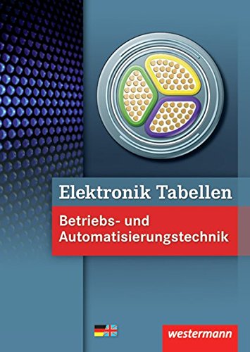 Elektronik Tabellen: Betriebs- und Automatisierungstechnik: Tabellenbuch