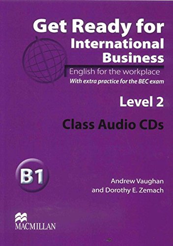 Level 2: Get Ready for International Business 2: English for the workplace.With extra practice for the BEC exam / 2 Class Audio-CDs
