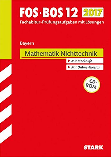 Abiturprüfung FOS/BOS Bayern - Mathematik Nichttechnik 12. Klasse: Ausbildungsrichtung Nichttechnik - Bayern