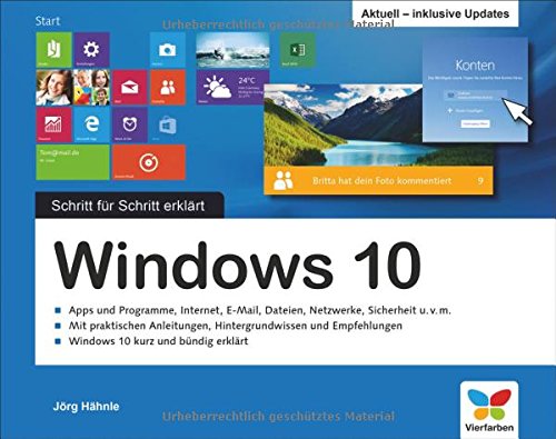 Windows 10: Schritt für Schritt erklärt. Aktuell inklusive aller Updates. Alles auf einen Blick im praktischen Querformat. Komplett in Farbe. Für Einsteiger.
