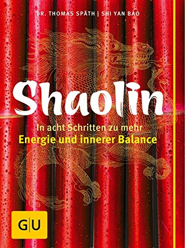 Shaolin - In acht Schritten zu mehr Energie und innerer Balance