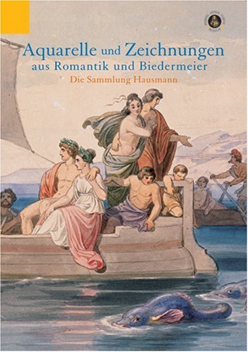 Aquarelle und Zeichnungen aus Romantik und Biedermeier: Die Sammlung 